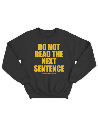 Прикольный свитшот с принтом "Do not read the next sentence"